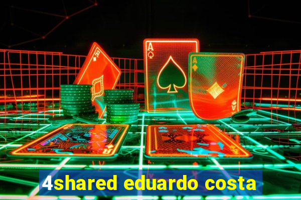 4shared eduardo costa